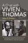 A Chat with Vivien Thomas : She Was the 1St to Interview Mr.Thomas on His Extraordinary Technical Discoveries Used in Dr Alfred Blalock 's  'Blue Baby Operation" - eBook