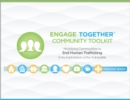 Engage Together (R) Community Toolkit : Mobilizing communities to end human trafficking and the exploitation of the vulnerable - Book