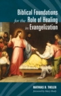Biblical Foundations for the Role of Healing in Evangelization - eBook