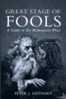 Great Stage of Fools : A Guide to Six Shakespeare Plays - eBook