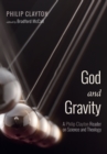 God and Gravity : A Philip Clayton Reader on Science and Theology - eBook