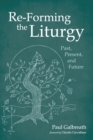 Re-Forming the Liturgy : Past, Present, and Future - eBook