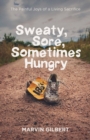 Sweaty, Sore, Sometimes Hungry : The Painful Joys of a Living Sacrifice - eBook