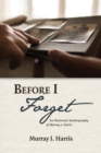 Before I Forget : An Illustrated Autobiography of Murray J. Harris - eBook