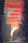 Christian Political Theology in an Age of Discontent : Mediating Scripture, Doctrine, and Political Reality - eBook