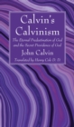Calvin's Calvinism : The Eternal Predestination of God and the Secret Providence of God - eBook