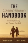 The Christian Husband's Handbook : Constantly Pursuing the Treasure You Hold - eBook