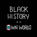 Black History In Its Own Words - eBook