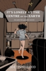 It's Lonely at the Centre of the Earth - Book