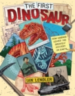 The First Dinosaur : How Science Solved the Greatest Mystery on Earth - eBook
