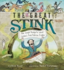 The Great Stink : How Joseph Bazalgette Solved London's Poop Pollution Problem - Book