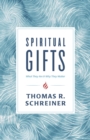 Spiritual Gifts : What They Are and Why They Matter - eBook