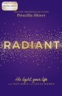 Radiant : His Light, Your Life for Teen Girls and Young Women - eBook