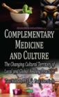 Complementary Medicine and Culture : The Changing Cultural Territory of Local and Global Healing Practices - eBook