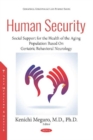 Human Security : Social Support for the Health of the Aging Population Based On Geriatric Behavioral Neurology - Book