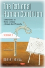 The Rational Human Condition : Volume 3 - Kantian Ethics and Human Existence - A Study in Moral Philosophy - Book