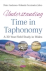 Understanding Time in Taphonomy : A 30-Year Field Study in Wales - Book
