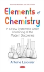 Elements of Chemistry : In a New Systematic Order, Containing all the Modern Discoveries - Book