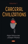 Carceral Civilizations : Volume 1 - Book
