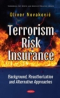 Terrorism Risk Insurance : Background, Reauthorization and Alternative Approaches - Book