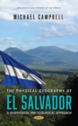 The Physical Geography of El Salvador : A Geophysical and Ecological Approach - Book