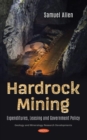 Hardrock Mining : Expenditures, Leasing and Government Policy - Book