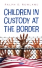 Children in Custody at the Border - Book