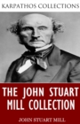 The John Stuart Mill Collection - eBook