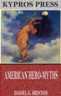American Hero-Myths, a Study in the Native Religions of the Western Continent - eBook