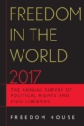 Freedom in the World 2017 : The Annual Survey of Political Rights and Civil Liberties - eBook