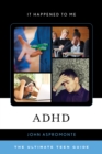 ADHD : The Ultimate Teen Guide - Book
