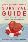 Your Patient Safety Survival Guide : How to Protect Yourself and Others From Medical Errors - eBook