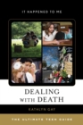 Dealing with Death : The Ultimate Teen Guide - eBook