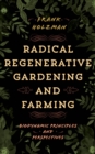 Radical Regenerative Gardening and Farming : Biodynamic Principles and Perspectives - Book