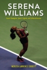 Serena Williams : Tennis Champion, Sports Legend, and Cultural Heroine - Book