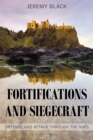 Fortifications and Siegecraft : Defense and Attack through the Ages - Book