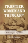 Frontier Women and Their Art : A Chronological Encyclopedia - Book