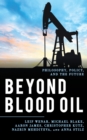 Beyond Blood Oil : Philosophy, Policy, and the Future - Book