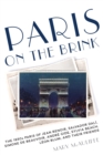 Paris on the Brink : The 1930s Paris of Jean Renoir, Salvador Dali, Simone de Beauvoir, Andre Gide, Sylvia Beach, Leon Blum, and Their Friends - Book