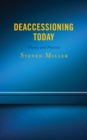 Deaccessioning Today : Theory and Practice - Book