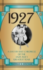 1927 : A Day-by-Day Chronicle of the Jazz Age's Greatest Year - Book
