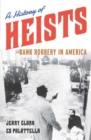 A History of Heists : Bank Robbery in America - Book