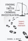 Finding the Truth with Criminal Investigation : Suspect, Subject, Defendant - Book