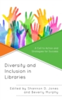Diversity and Inclusion in Libraries : A Call to Action and Strategies for Success - eBook