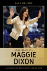 The Legacy of Maggie Dixon : A Leader on the Court and in Life - Book