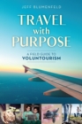 Travel with Purpose : A Field Guide to Voluntourism - eBook