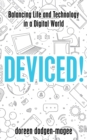 Deviced! : Balancing Life and Technology in a Digital World - Book