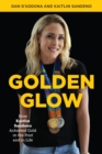 Golden Glow : How Kaitlin Sandeno Achieved Gold in the Pool and in Life - eBook