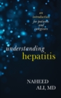 Understanding Hepatitis : An Introduction for Patients and Caregivers - Book
