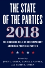 The State of the Parties 2018 : The Changing Role of Contemporary American Political Parties - eBook